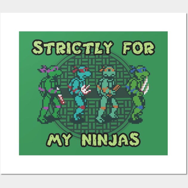 Strictly For My Ninjas Wall Art by Apgar Arts